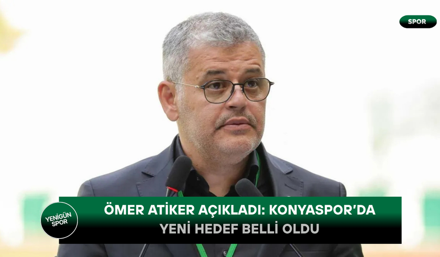 Ömer Atiker açıkladı: Konyaspor’da yeni hedef belli oldu...