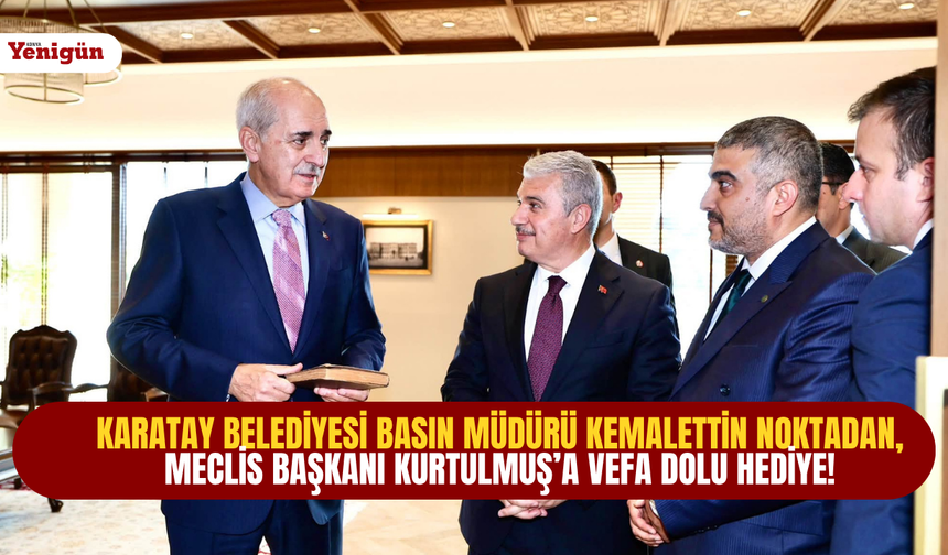 Karatay Belediyesi Basın Müdürü Kemalettin Nokta'dan, Meclis Başkanı Kurtulmuş'a vefa dolu hediye!