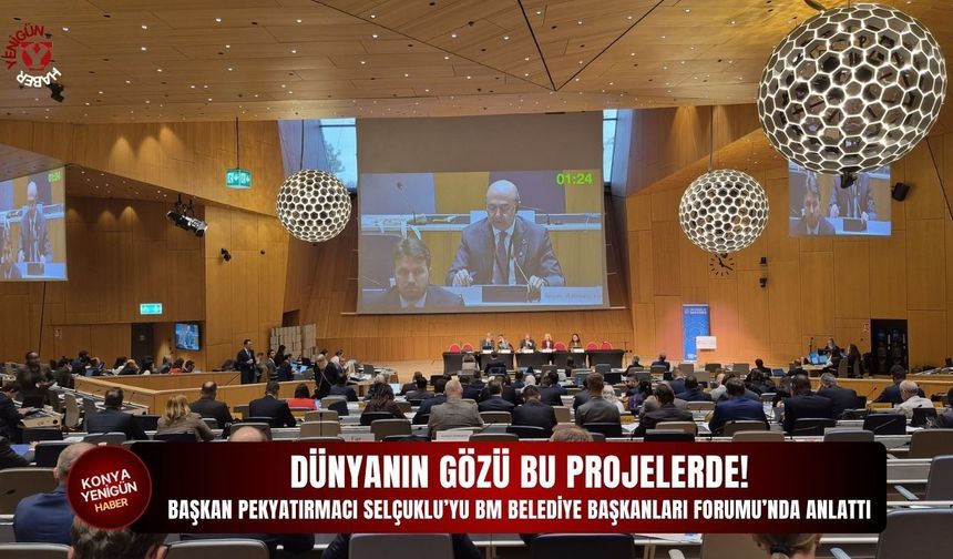 Başkan Pekyatırmacı Selçuklu’yu BM Belediye Başkanları Forumu’nda anlattı