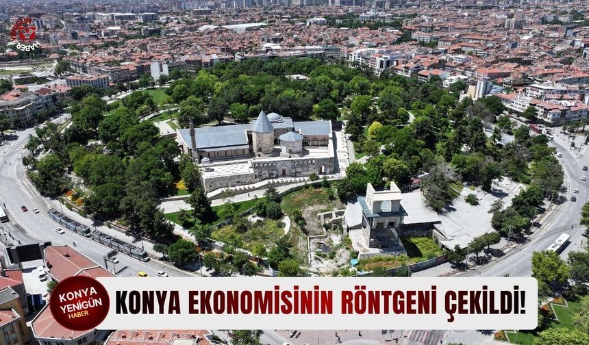 Konya ekonomisinin röntgeni çekildi!