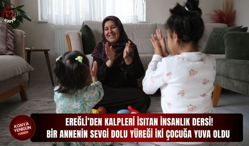 Ereğli’den kalpleri isıtan i̇nsanlık dersi! Bir annenin sevgi dolu yüreği i̇ki çocuğa yuva oldu