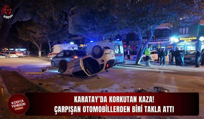 Karatay’da korkutan kaza! Çarpışan otomobillerden biri takla attı