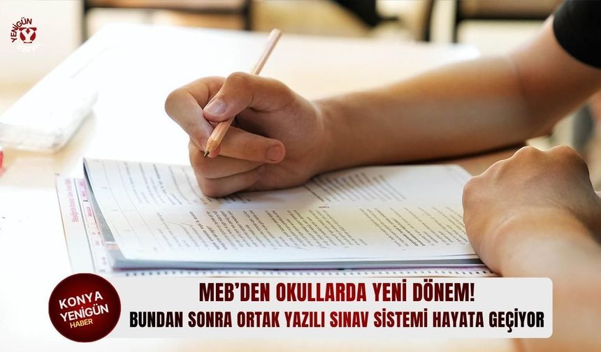 Bundan sonra ortak yazılı sınav sistemi hayata geçiyor