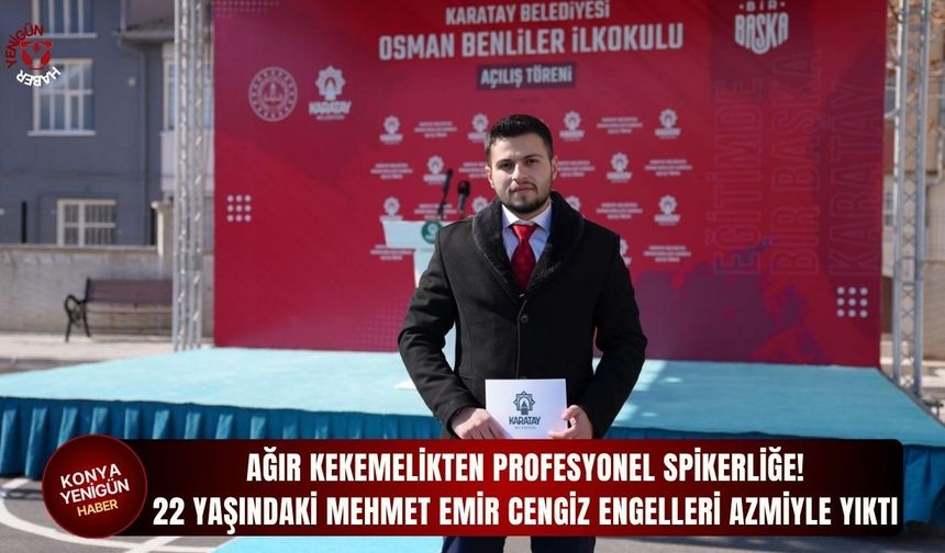 22 yaşındaki Mehmet Emir Cengiz engelleri azmiyle yıktı