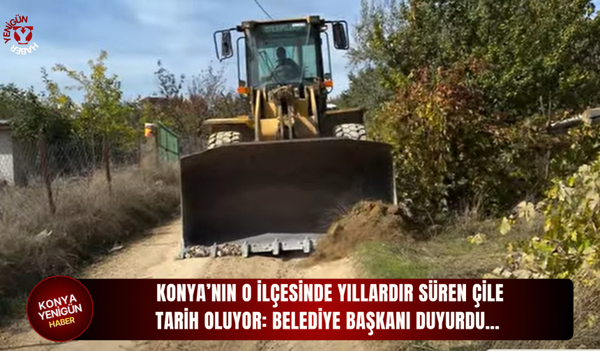 Konya’nın o ilçesinde yıllardır süren çile tarih oluyor: Belediye Başkanı duyurdu…