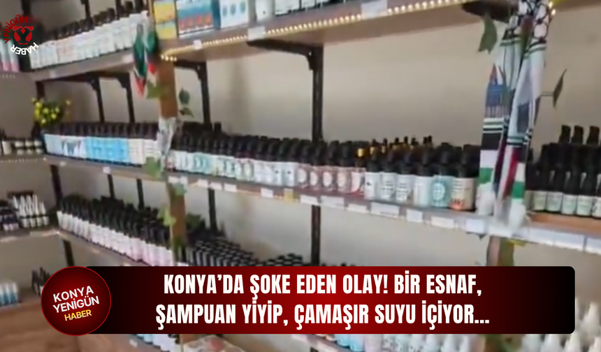 Konya’da şoke eden olay! Bir esnaf, şampuan yiyip, çamaşır suyu içiyor…