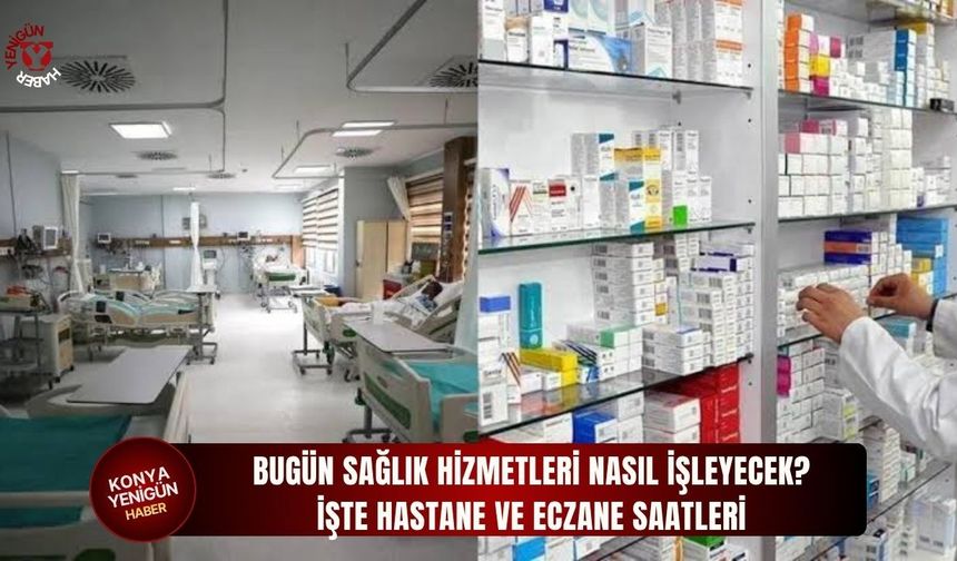 Bugün Konya'da sağlık hizmetleri nasıl işleyecek?
