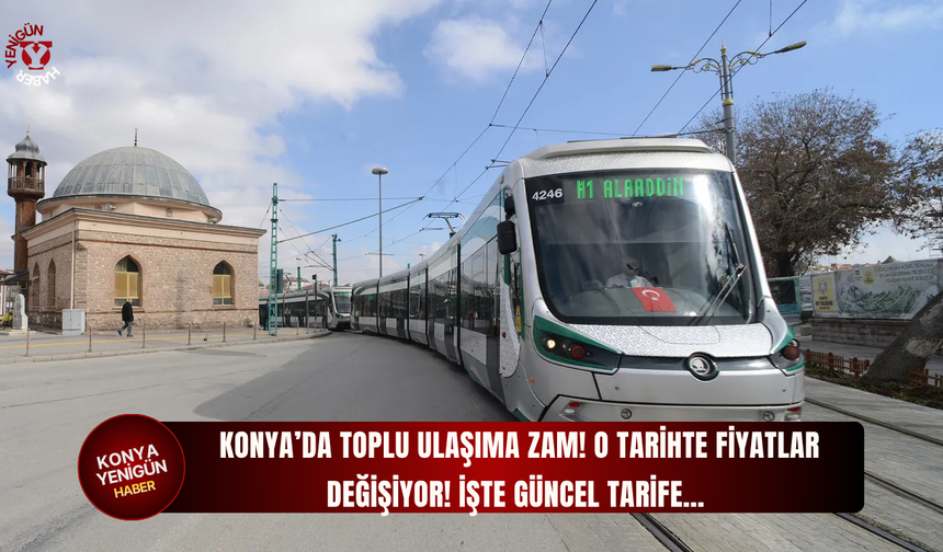 Konya’da toplu ulaşıma zam! O tarihte fiyatlar değişiyor! İşte güncel tarife…