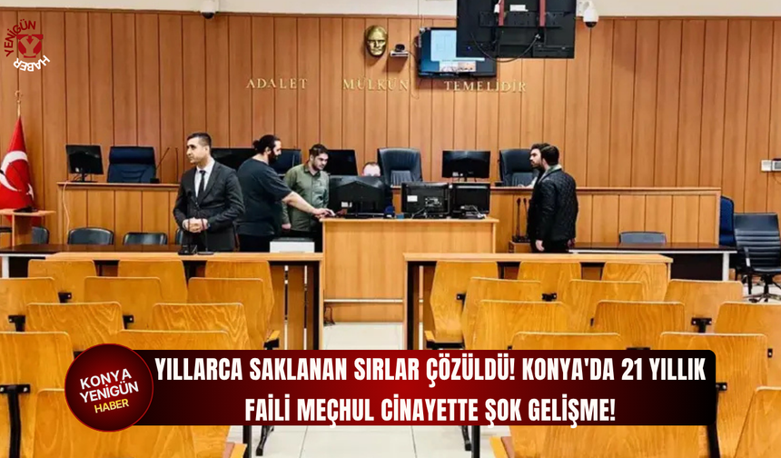 Yıllarca saklanan sırlar çözüldü: Konya'da 21 yıllık faili meçhul cinayette şok gelişme!