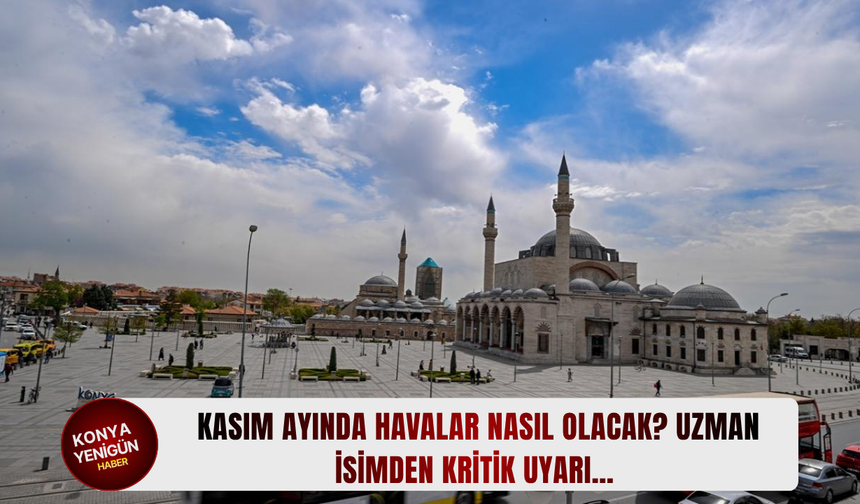 Kasım ayında havalar nasıl olacak? Uzman isimden kritik uyarı…