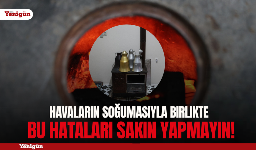 Havaların soğumasıyla birlikte bu hataları sakın yapmayın!