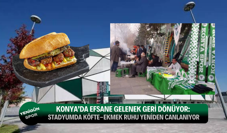 Konya'da özlenen efsane gelenek geri geliyor!