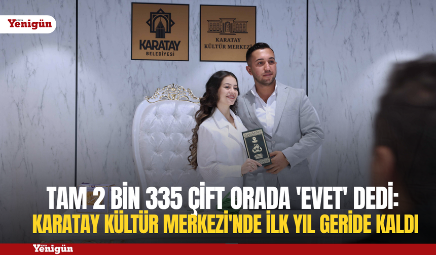 Tam 2 bin 335 çift orada 'evet' dedi: Karatay Kültür Merkezi'nde ilk yıl geride kaldı