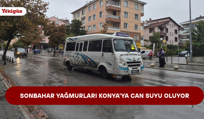 Sonbahar yağmurları Konya’ya can suyu oluyor