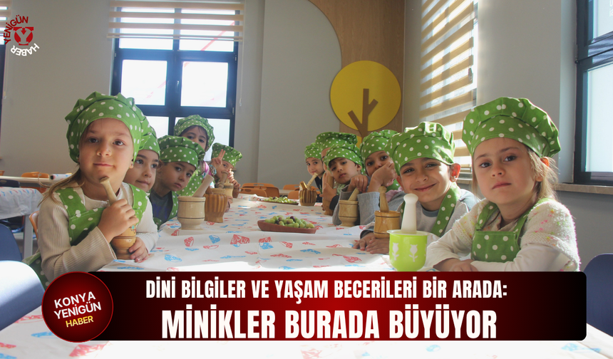 Dini bilgiler ve yaşam becerileri bir arada: Minikler burada büyüyor