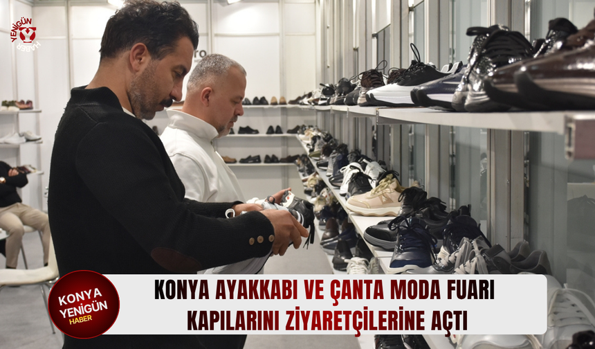 Konya Ayakkabı ve Çanta Moda Fuarı kapılarını ziyaretçilerine açtı