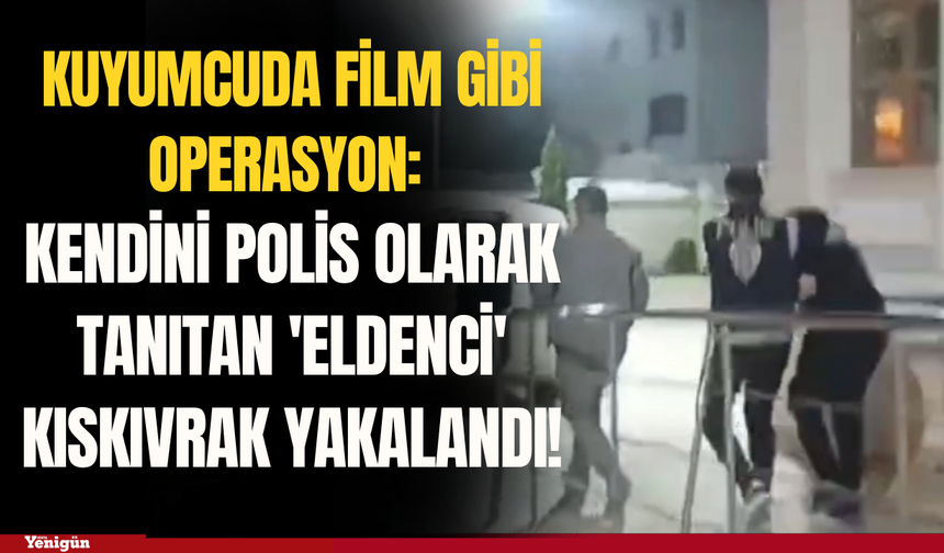 Kuyumcuda film gibi operasyon! 'Eldenci' kıskıvrak yakalandı