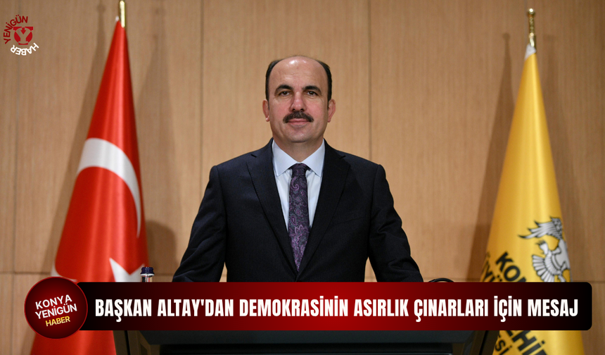 Başkan Altay'dan demokrasinin asırlık çınarları için mesaj