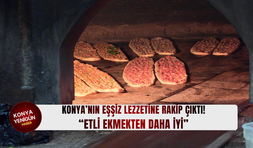 Konya’nın lezzet tahtına sürpriz rakip: Etli ekmeğe meydan okudular!