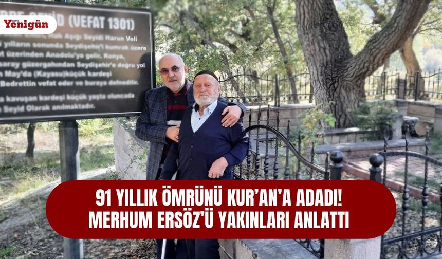 91 yıllık ömrünü Kur’an’a adadı! Merhum Ersöz’ü yakınları anlattı