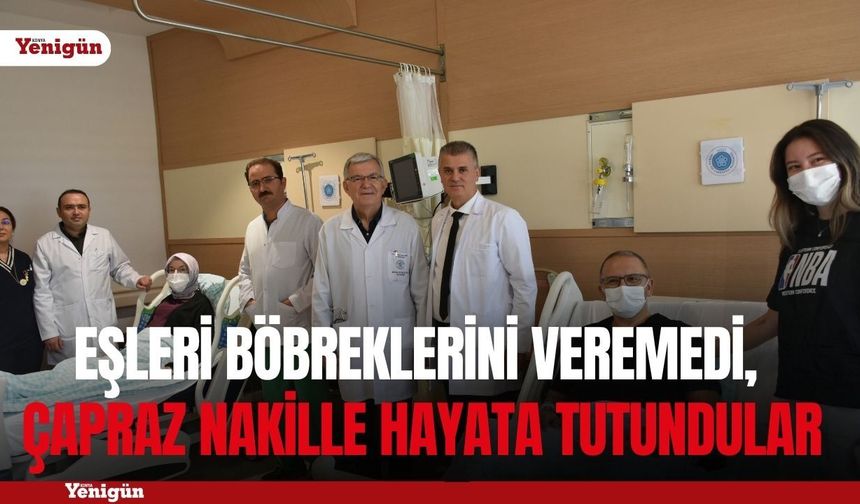Eşleri böbreklerini veremedi, Konya’da çapraz nakille hayata tutundular
