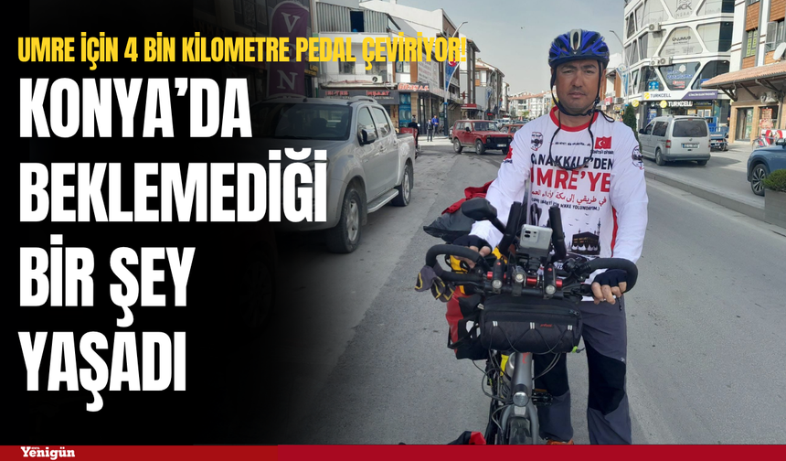 Umre için 4 bin kilometre pedal çeviriyor! Konya’da beklemediği bir şey yaşadı