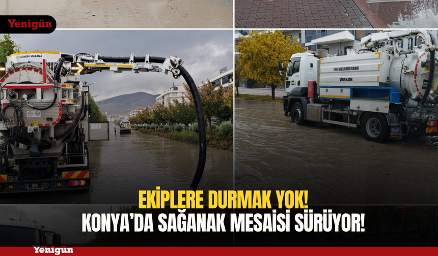 Konya'da ekiplerin sağanak mesaisi sürüyor