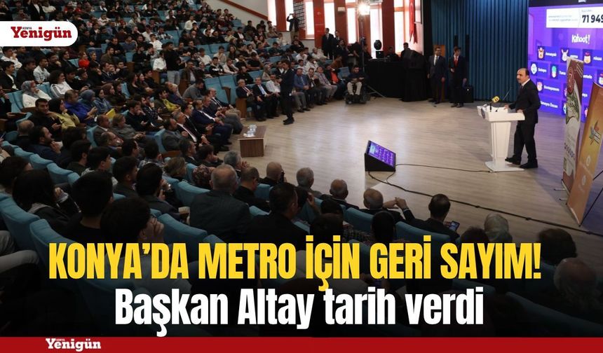 Konya’da metro için geri sayım! Başkan Altay tarih verdi