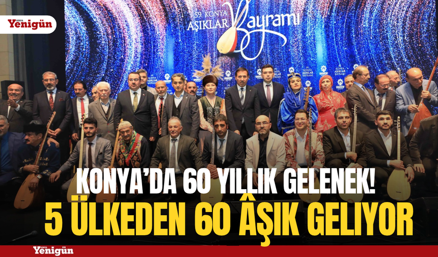Konya’da 60 yıllık gelenek! 5 ülkeden 60 âşık geliyor