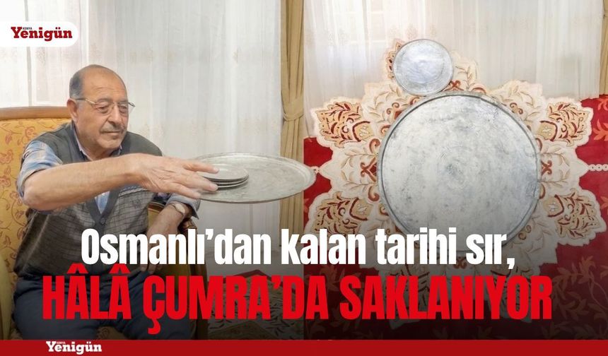 Osmanlı’dan kalan tarihi sır, hâlâ Çumra’da saklanıyor