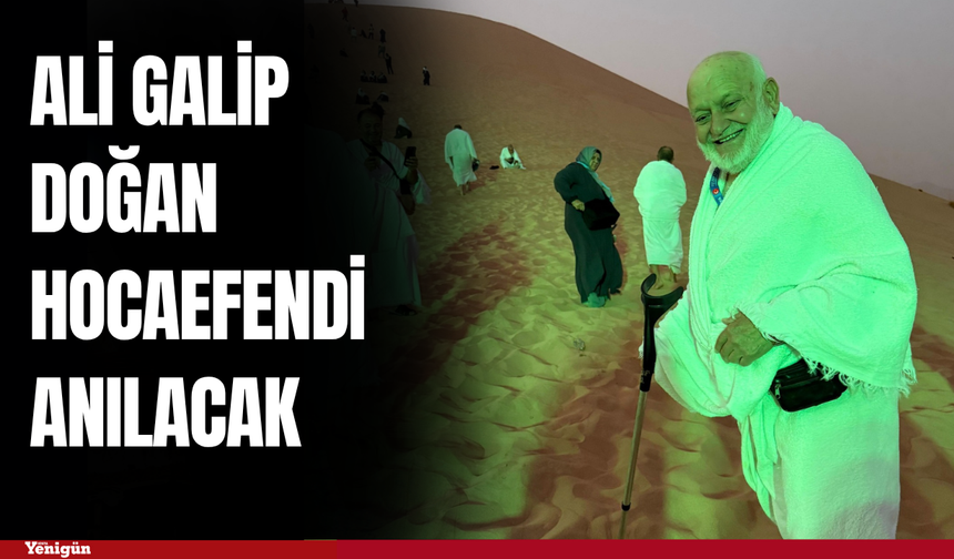 Ali Galip Doğan hocaefendi anılacak