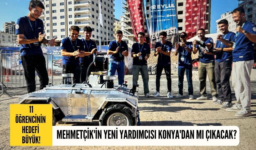 Mehmetçik'in yeni yardımcısı Konya'dan mı çıkacak? 11 öğrencinin hedefi büyük!