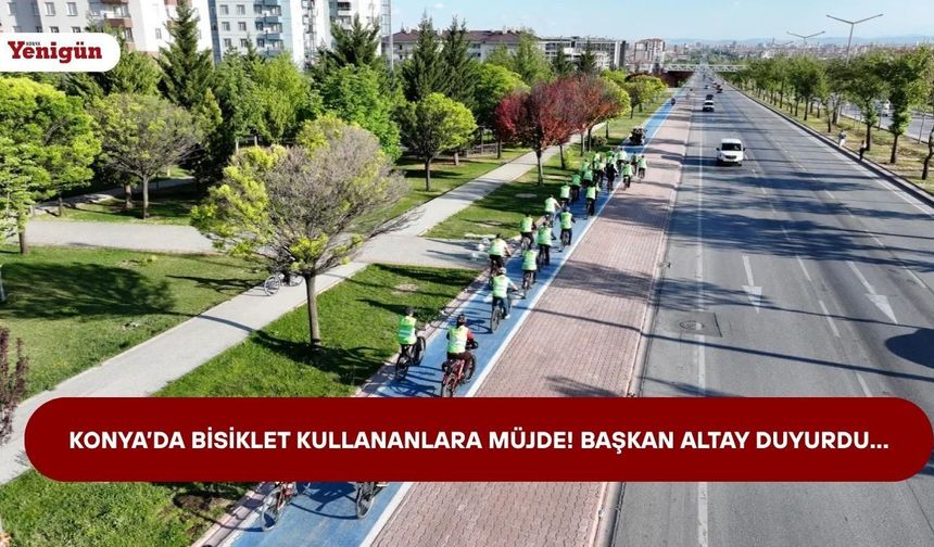 Konya'da bisiklet kullananlara müjde! Başkan Altay duyurdu...