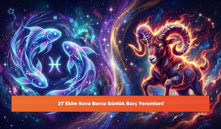 27 Ekim Kova Burcu Günlük Burç Yorumları!