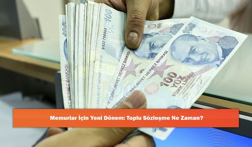 Memurlar İçin Yeni Dönem: Toplu Sözleşme Ne Zaman?