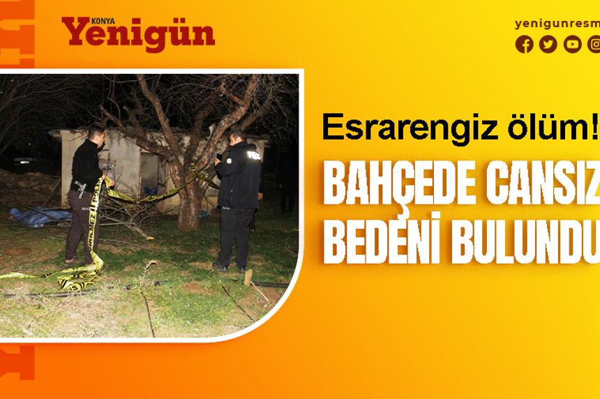 Konya'da ağaç budamaya giden kişi ölü bulundu