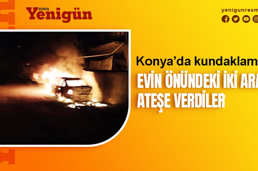 Konya'da iki araç ateşe verildi