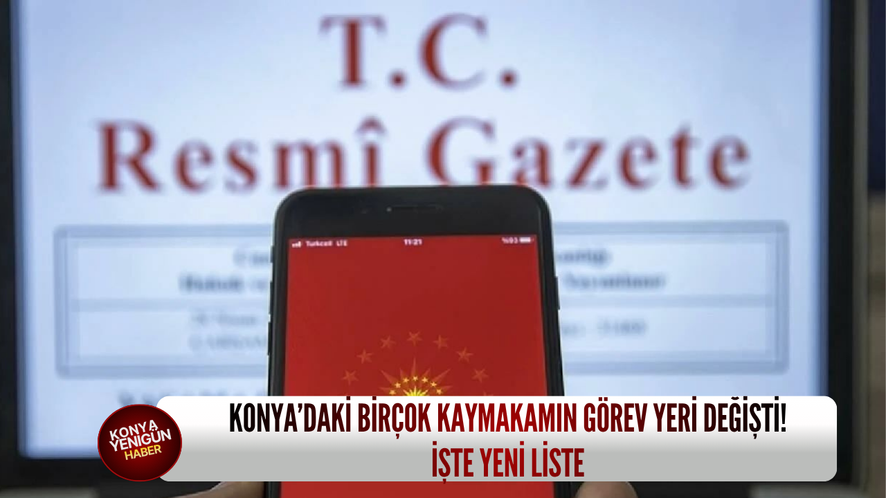 Konya’daki birçok kaymakamın görev yeri değişti! İşte yeni liste
