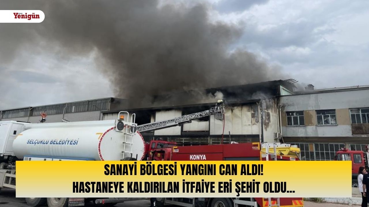 Konya'daki yangından acı haber: İtfaiye eri şehit oldu