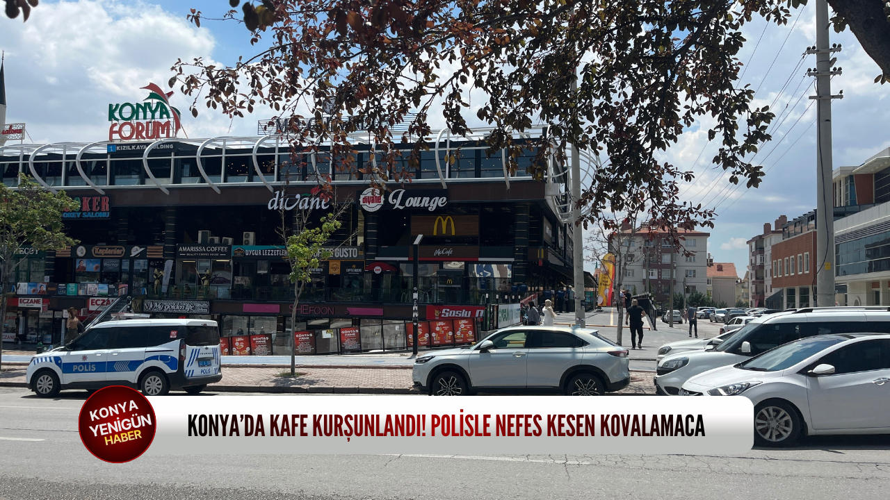 Konya’da kafe kurşunlandı! Polisle nefes kesen kovalamaca