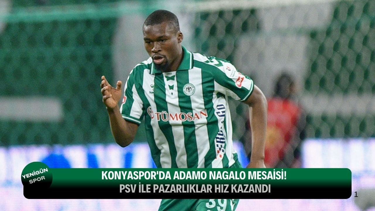 Konyaspor'da Adamo Nagalo mesaisi! PSV ile pazarlıklar hız kazandı