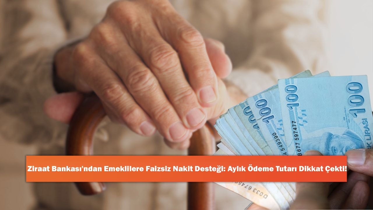 Ziraat Bankası'ndan Emeklilere Faizsiz Nakit Desteği: Aylık Ödeme Tutarı Dikkat Çekti!