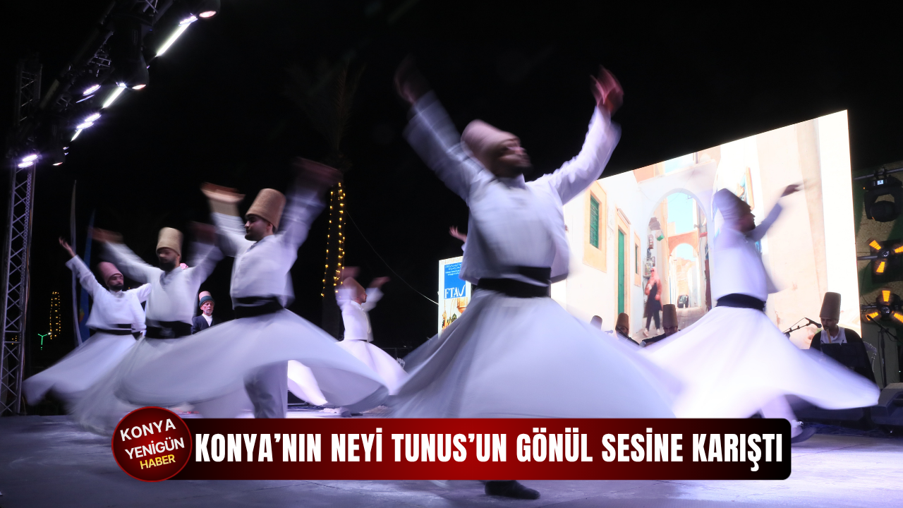 Konya’nın neyi Tunus’un gönül sesine karıştı