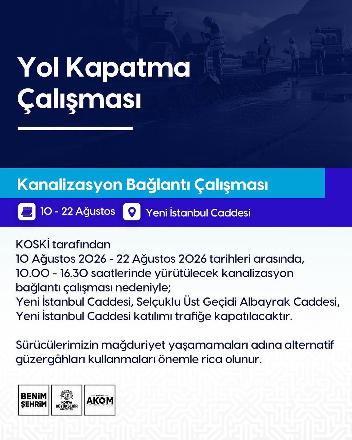 📢 Yol Kapatma Kanali̇zasyon Bağlanti Çalişmasi🚧 Koski̇ Tarafından 10 Ağustos 2026 22 Ağustos