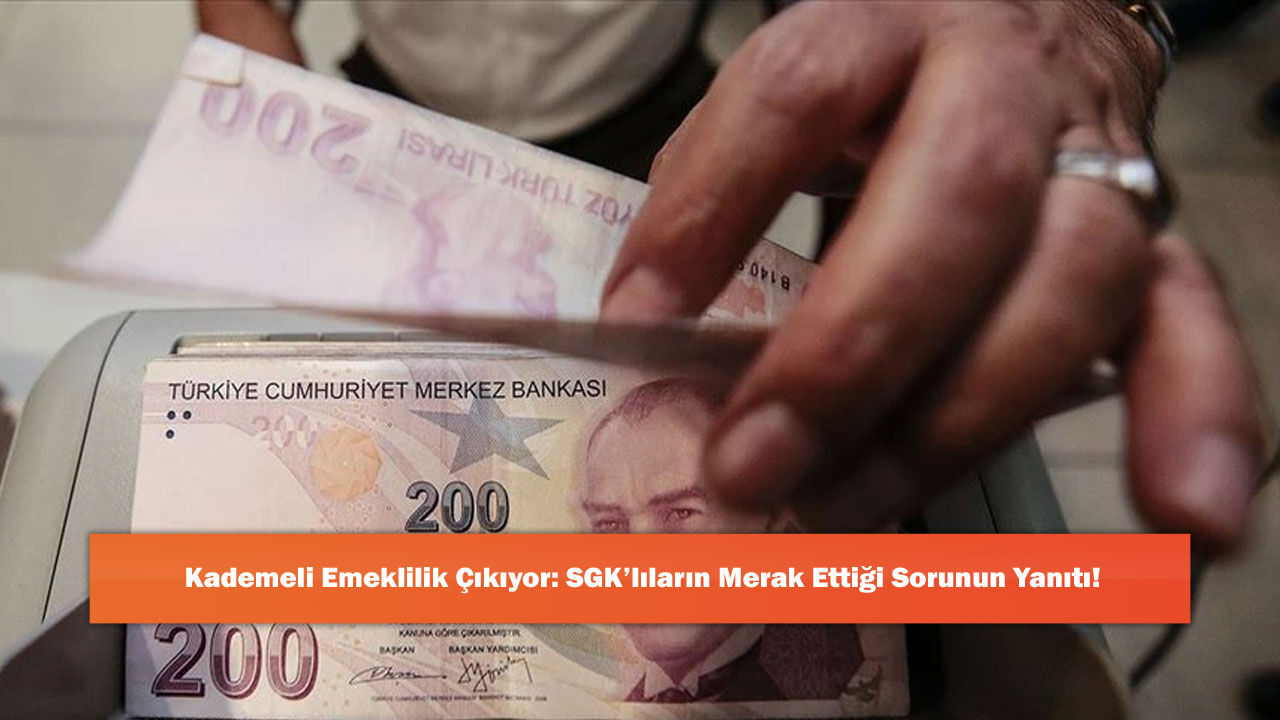 Kademeli Emeklilik Çıkıyor: SGK’lıların Merak Ettiği Sorunun Yanıtı!