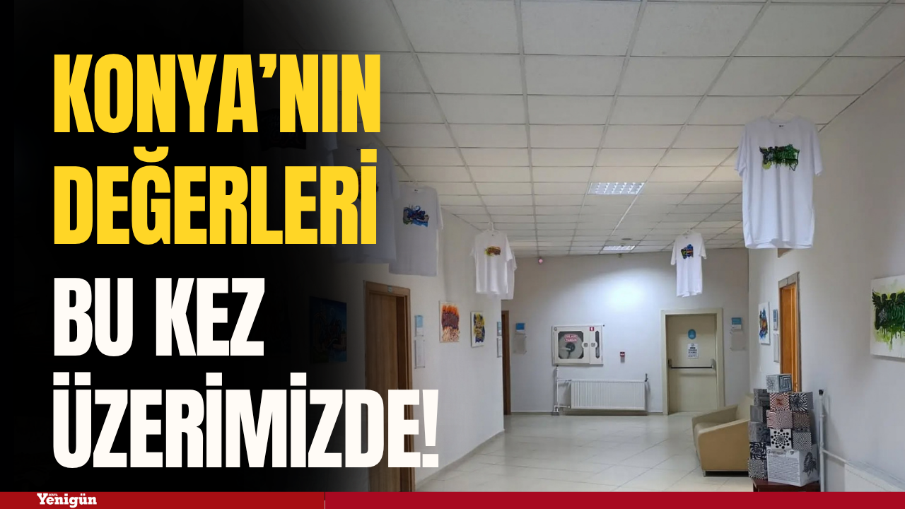 Konya’nın değerleri bu kez üzerimizde!