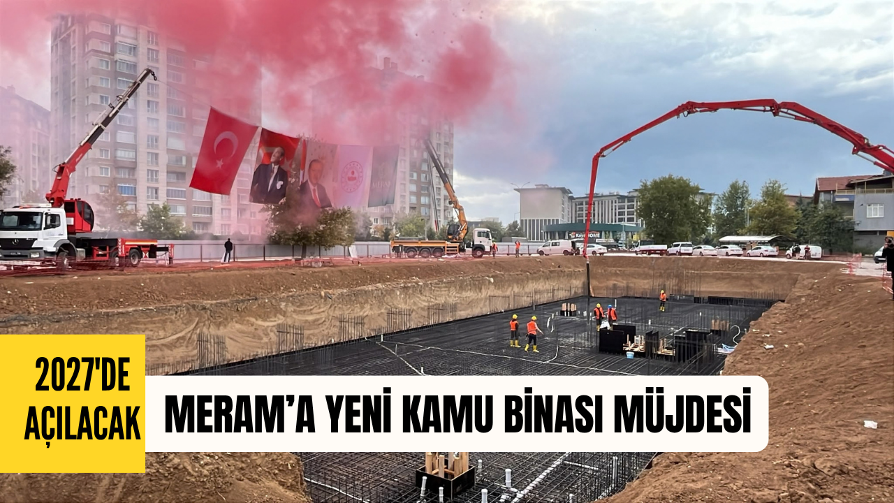 Meram’a yeni kamu binası müjdesi; 2027’de açılacak