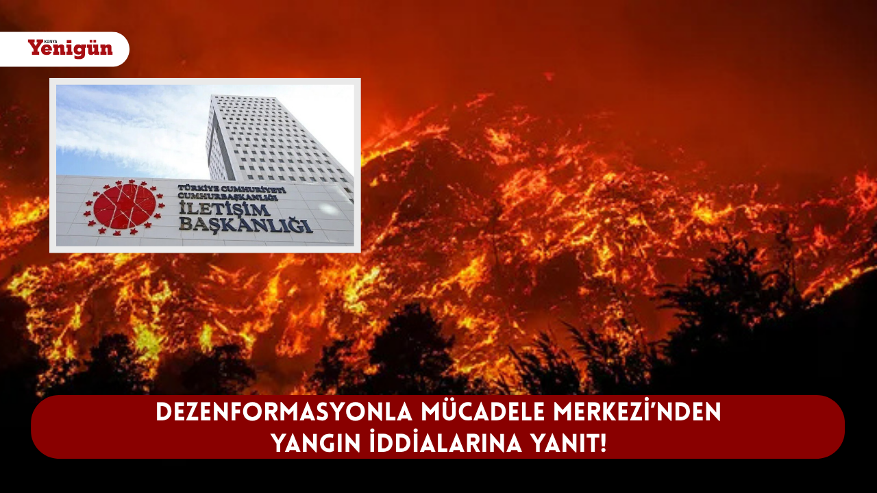 Dezenformasyonla Mücadele Merkezi’nden yangın iddialarına yanıt!