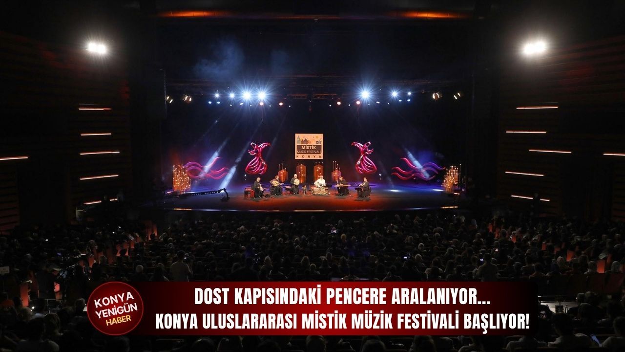 Konya Uluslararası Mistik Müzik Festivali başlıyor!