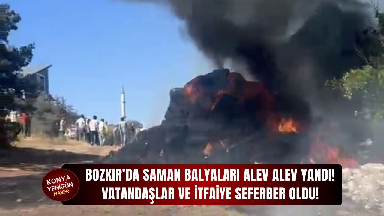Bozkır’da saman balyaları alev alev yandı!